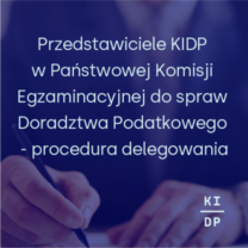 Przedstawiciele KIDP w Państwowej Komisji Egzaminacyjnej do spraw Doradztwa Podatkowego